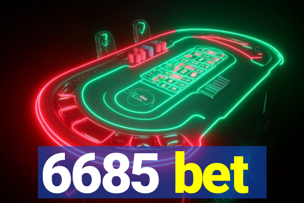 6685 bet